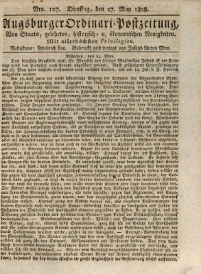 Augsburger Ordinari Postzeitung von Staats-, gelehrten, historisch- u. ökonomischen Neuigkeiten (Augsburger Postzeitung) Tuesday 27. May 1828