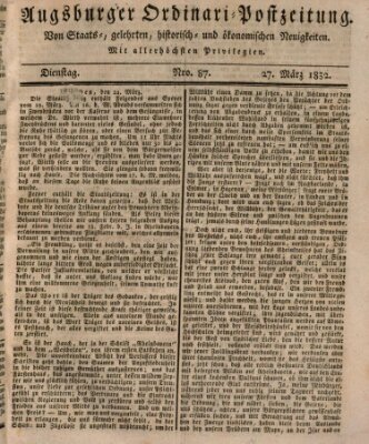 Augsburger Ordinari Postzeitung von Staats-, gelehrten, historisch- u. ökonomischen Neuigkeiten (Augsburger Postzeitung) Dienstag 27. März 1832