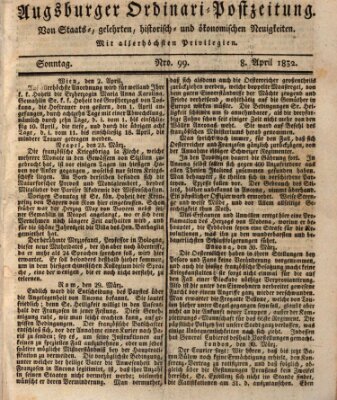 Augsburger Ordinari Postzeitung von Staats-, gelehrten, historisch- u. ökonomischen Neuigkeiten (Augsburger Postzeitung) Sonntag 8. April 1832