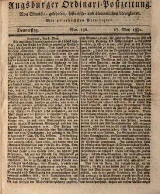 Augsburger Ordinari Postzeitung von Staats-, gelehrten, historisch- u. ökonomischen Neuigkeiten (Augsburger Postzeitung) Donnerstag 17. Mai 1832