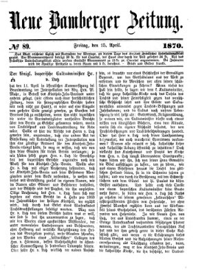 Neue Bamberger Zeitung (Bamberger Zeitung) Freitag 15. April 1870