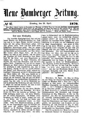 Neue Bamberger Zeitung (Bamberger Zeitung) Dienstag 26. April 1870