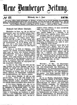 Neue Bamberger Zeitung (Bamberger Zeitung) Mittwoch 1. Juni 1870