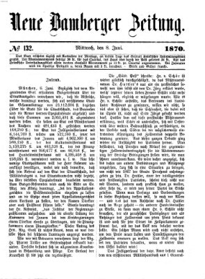 Neue Bamberger Zeitung (Bamberger Zeitung) Mittwoch 8. Juni 1870