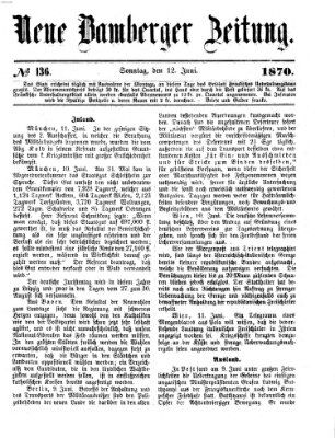 Neue Bamberger Zeitung (Bamberger Zeitung) Sonntag 12. Juni 1870