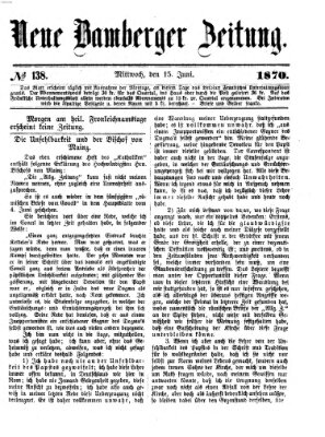 Neue Bamberger Zeitung (Bamberger Zeitung) Mittwoch 15. Juni 1870