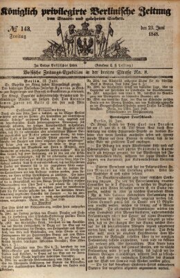 Königlich privilegirte Berlinische Zeitung von Staats- und gelehrten Sachen (Berlinische privilegirte Zeitung) Freitag 23. Juni 1848