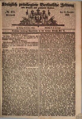 Königlich privilegirte Berlinische Zeitung von Staats- und gelehrten Sachen (Berlinische privilegirte Zeitung) Mittwoch 22. November 1848