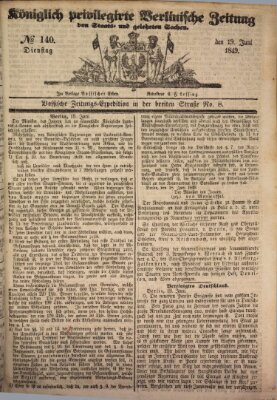 Königlich privilegirte Berlinische Zeitung von Staats- und gelehrten Sachen (Berlinische privilegirte Zeitung) Dienstag 19. Juni 1849