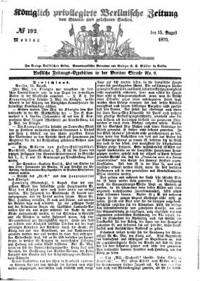 Königlich privilegirte Berlinische Zeitung von Staats- und gelehrten Sachen (Berlinische privilegirte Zeitung) Montag 15. August 1870