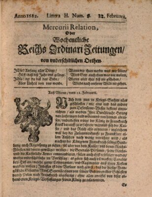 Mercurii Relation, oder wochentliche Reichs Ordinari Zeitungen, von underschidlichen Orthen (Süddeutsche Presse) Sonntag 22. Februar 1682