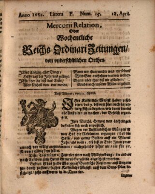 Mercurii Relation, oder wochentliche Reichs Ordinari Zeitungen, von underschidlichen Orthen (Süddeutsche Presse) Sonntag 12. April 1682