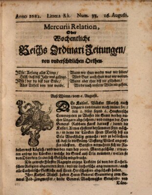 Mercurii Relation, oder wochentliche Reichs Ordinari Zeitungen, von underschidlichen Orthen (Süddeutsche Presse) Sonntag 16. August 1682