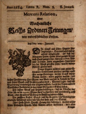 Mercurii Relation, oder wochentliche Reichs Ordinari Zeitungen, von underschidlichen Orthen (Süddeutsche Presse) Samstag 8. Januar 1684