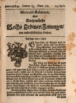 Mercurii Relation, oder wochentliche Reichs Ordinari Zeitungen, von underschidlichen Orthen (Süddeutsche Presse) Samstag 15. April 1684