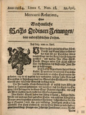 Mercurii Relation, oder wochentliche Reichs Ordinari Zeitungen, von underschidlichen Orthen (Süddeutsche Presse) Samstag 29. April 1684