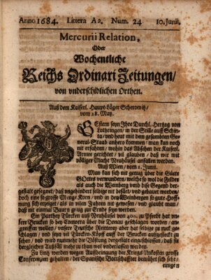 Mercurii Relation, oder wochentliche Reichs Ordinari Zeitungen, von underschidlichen Orthen (Süddeutsche Presse) Samstag 10. Juni 1684