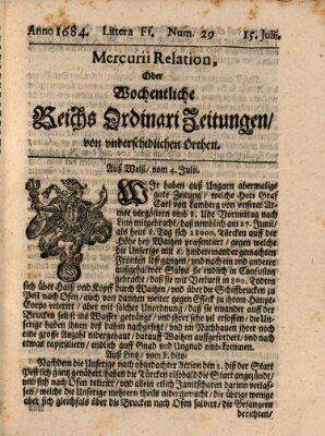 Mercurii Relation, oder wochentliche Reichs Ordinari Zeitungen, von underschidlichen Orthen (Süddeutsche Presse) Samstag 15. Juli 1684