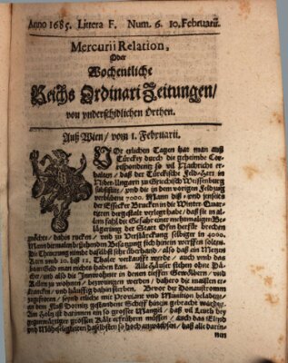 Mercurii Relation, oder wochentliche Reichs Ordinari Zeitungen, von underschidlichen Orthen (Süddeutsche Presse) Samstag 10. Februar 1685