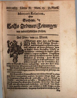 Mercurii Relation, oder wochentliche Reichs Ordinari Zeitungen, von underschidlichen Orthen (Süddeutsche Presse) Samstag 31. März 1685