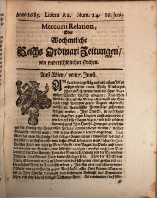 Mercurii Relation, oder wochentliche Reichs Ordinari Zeitungen, von underschidlichen Orthen (Süddeutsche Presse) Samstag 16. Juni 1685