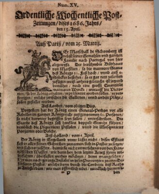 Ordentliche wochentliche Post-Zeitungen Samstag 13. April 1686