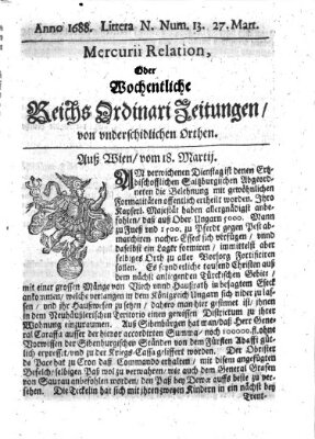 Mercurii Relation, oder wochentliche Reichs Ordinari Zeitungen, von underschidlichen Orthen (Süddeutsche Presse) Samstag 27. März 1688