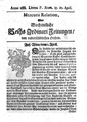 Mercurii Relation, oder wochentliche Reichs Ordinari Zeitungen, von underschidlichen Orthen (Süddeutsche Presse) Samstag 10. April 1688