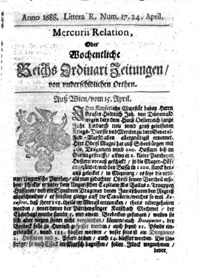 Mercurii Relation, oder wochentliche Reichs Ordinari Zeitungen, von underschidlichen Orthen (Süddeutsche Presse) Samstag 24. April 1688