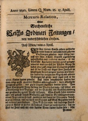 Mercurii Relation, oder wochentliche Reichs Ordinari Zeitungen, von underschidlichen Orthen (Süddeutsche Presse) Samstag 15. April 1690