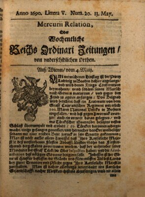 Mercurii Relation, oder wochentliche Reichs Ordinari Zeitungen, von underschidlichen Orthen (Süddeutsche Presse) Samstag 13. Mai 1690