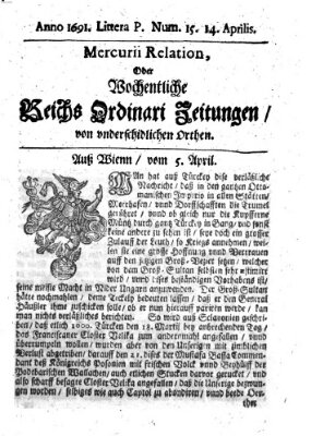 Mercurii Relation, oder wochentliche Reichs Ordinari Zeitungen, von underschidlichen Orthen (Süddeutsche Presse) Samstag 14. April 1691