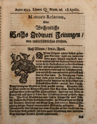 Mercurii Relation, oder wochentliche Reichs Ordinari Zeitungen, von underschidlichen Orthen (Süddeutsche Presse) Samstag 18. April 1693