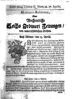 Mercurii Relation, oder wochentliche Reichs Ordinari Zeitungen, von underschidlichen Orthen (Süddeutsche Presse) Samstag 17. April 1694