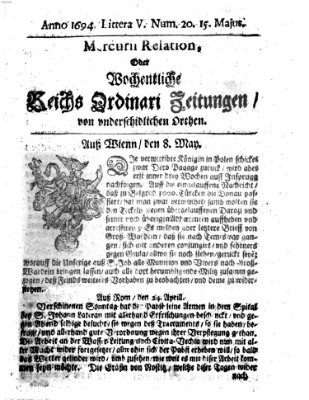 Mercurii Relation, oder wochentliche Reichs Ordinari Zeitungen, von underschidlichen Orthen (Süddeutsche Presse) Samstag 15. Mai 1694