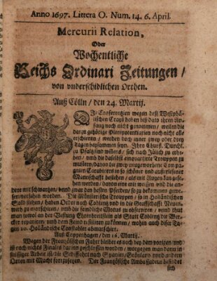 Mercurii Relation, oder wochentliche Reichs Ordinari Zeitungen, von underschidlichen Orthen (Süddeutsche Presse) Samstag 6. April 1697