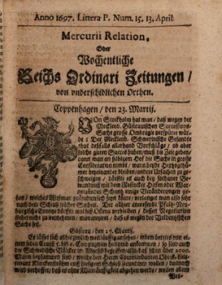 Mercurii Relation, oder wochentliche Reichs Ordinari Zeitungen, von underschidlichen Orthen (Süddeutsche Presse) Samstag 13. April 1697