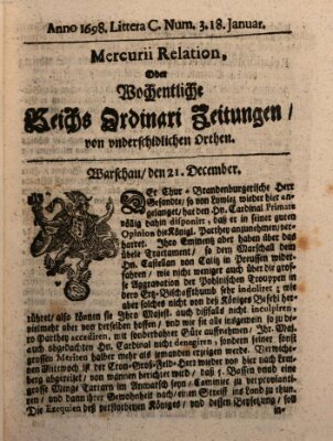 Mercurii Relation, oder wochentliche Reichs Ordinari Zeitungen, von underschidlichen Orthen (Süddeutsche Presse) Samstag 18. Januar 1698