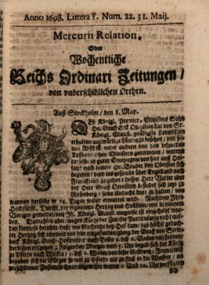 Mercurii Relation, oder wochentliche Reichs Ordinari Zeitungen, von underschidlichen Orthen (Süddeutsche Presse) Samstag 31. Mai 1698