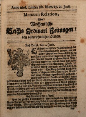 Mercurii Relation, oder wochentliche Reichs Ordinari Zeitungen, von underschidlichen Orthen (Süddeutsche Presse) Samstag 21. Juni 1698