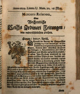 Mercurii Relation, oder wochentliche Reichs Ordinari Zeitungen, von underschidlichen Orthen (Süddeutsche Presse) Samstag 16. Mai 1699