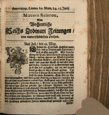 Mercurii Relation, oder wochentliche Reichs Ordinari Zeitungen, von underschidlichen Orthen (Süddeutsche Presse) Samstag 13. Juni 1699