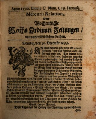 Mercurii Relation, oder wochentliche Reichs Ordinari Zeitungen, von underschidlichen Orthen (Süddeutsche Presse) Samstag 16. Januar 1700