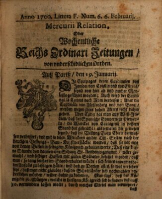 Mercurii Relation, oder wochentliche Reichs Ordinari Zeitungen, von underschidlichen Orthen (Süddeutsche Presse) Samstag 6. Februar 1700