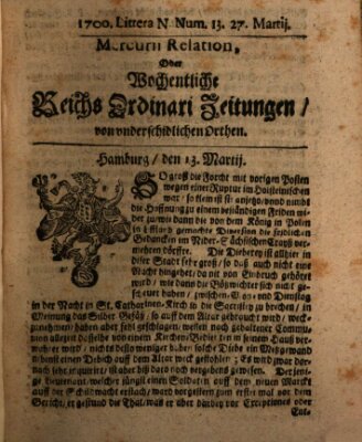 Mercurii Relation, oder wochentliche Reichs Ordinari Zeitungen, von underschidlichen Orthen (Süddeutsche Presse) Samstag 27. März 1700