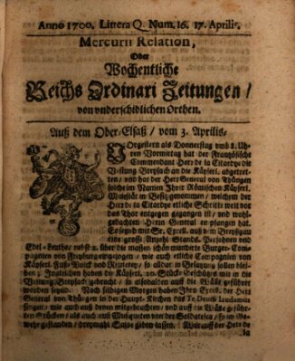 Mercurii Relation, oder wochentliche Reichs Ordinari Zeitungen, von underschidlichen Orthen (Süddeutsche Presse) Samstag 17. April 1700