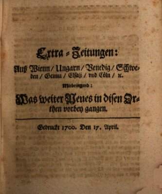 Mercurii Relation, oder wochentliche Reichs Ordinari Zeitungen, von underschidlichen Orthen (Süddeutsche Presse) Samstag 17. April 1700