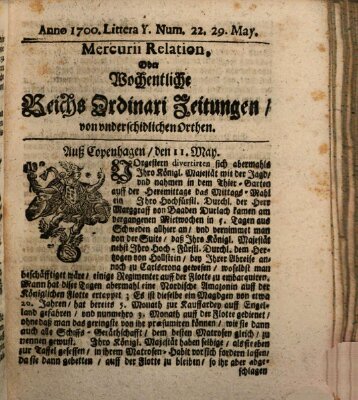 Mercurii Relation, oder wochentliche Reichs Ordinari Zeitungen, von underschidlichen Orthen (Süddeutsche Presse) Samstag 29. Mai 1700