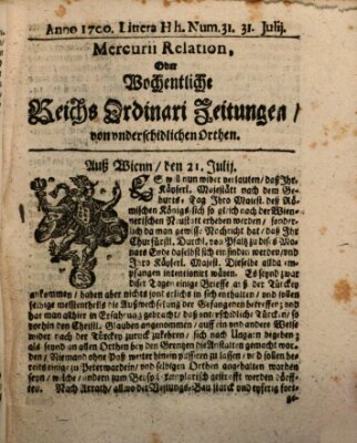 Mercurii Relation, oder wochentliche Reichs Ordinari Zeitungen, von underschidlichen Orthen (Süddeutsche Presse) Samstag 31. Juli 1700