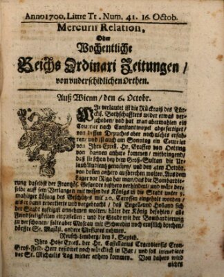 Mercurii Relation, oder wochentliche Reichs Ordinari Zeitungen, von underschidlichen Orthen (Süddeutsche Presse) Samstag 16. Oktober 1700